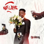 Ojo Werey – No Love