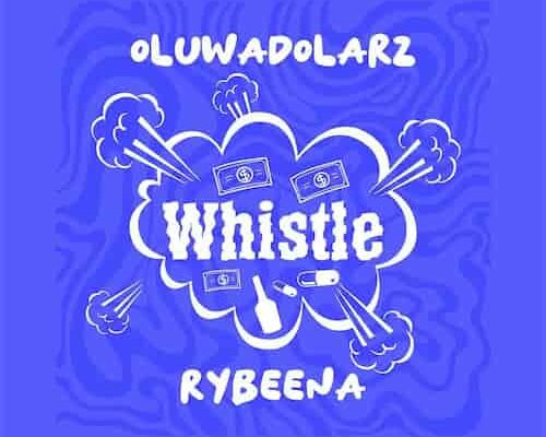 Oluwadolarz – Whistle ft. Rybeena Mp3 Download