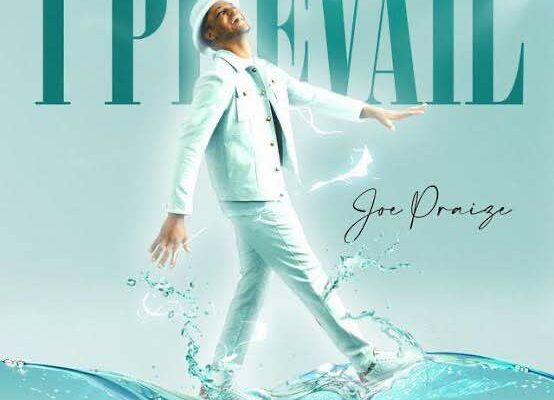 Joe Praize’s – I Prevail Mp3 Download