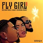 Beeztrap KOTM – Fly Girl (Remix) Ft. Gyakie, & Oseikrom Sikanii