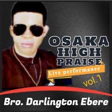 Darlington Ebere – Osaka High Praise, Vol. 1 (Live) Mp3 Download