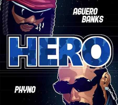 Aguero Banks – Hero ft. Phyno Mp3 Download