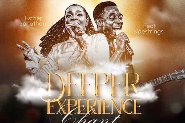 Esther Jonathan – Deeper Experience (Chant) ft. Kaestrings Mp3 Download