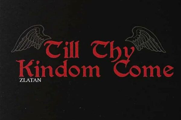 Zlatan – Till Thy Kingdom Come Mp3 Download