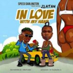 Speed Darlington – In Love With My Hands ft. Zlatan