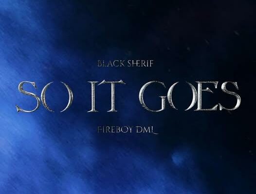 Black sherif ft Fireboy DML – So It Goes