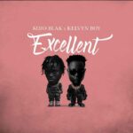 Kojo Blak – Excellent ft. Kelvyn Boy