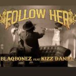 Blaqbonez – Follow Her Ft. Kizz Daniel