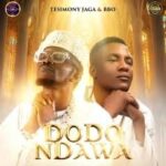 Testimony Jaga ft. BBO – Dodo Ndawa