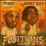 Otega – Positions Ft. Barry Jhay