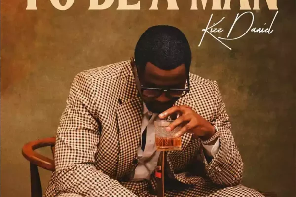 Kizz Daniel – To Be A Man